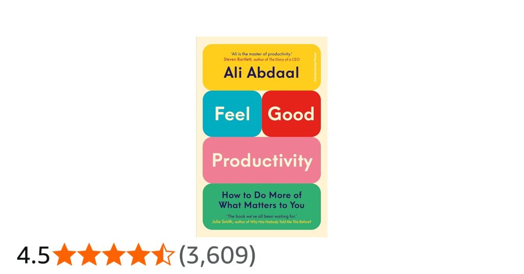 Feel Good Productivity by Ali Abdaal: Summary and Key Lessons to Apply Today